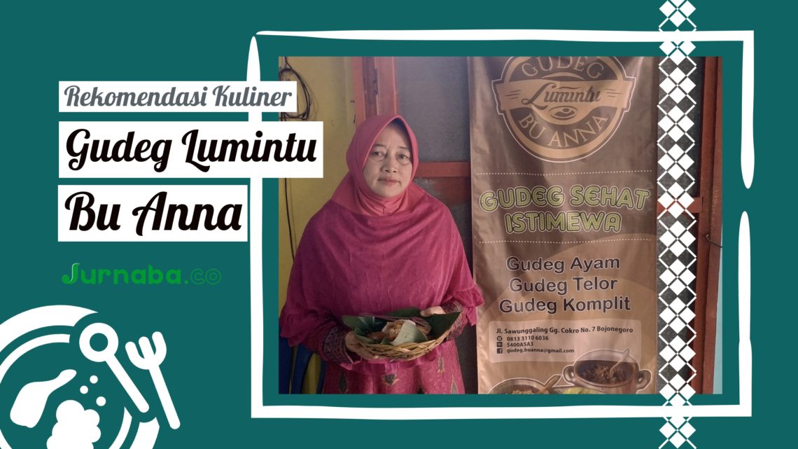 Gudeg Bu Anna, Perjalanan Mengenalkan Kuliner Manis pada Lidah Selera Pedes Asin