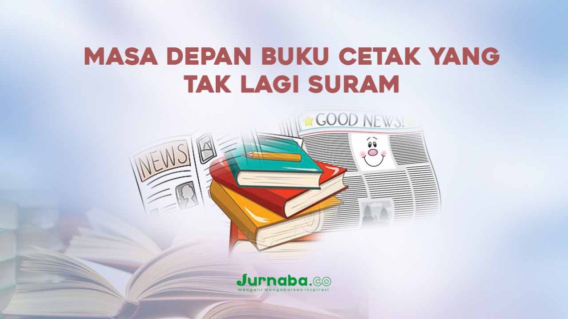 Masa Depan Buku Cetak yang Tak Lagi Suram
